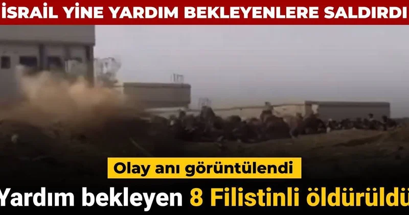 İsrail yardım bekleyenlere saldırdı olay anı görüntülendi: 8 Filistinli öldürüldü