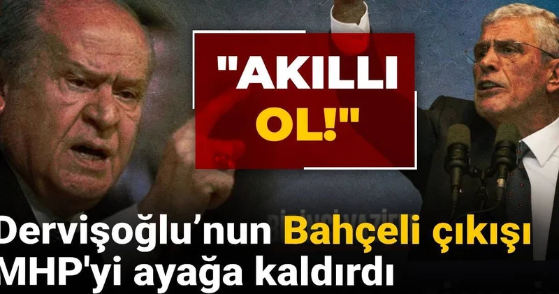 Dervişoğlu’nun Bahçeli çıkışı MHP yi ayağa kaldırdı: Akıllı ol!