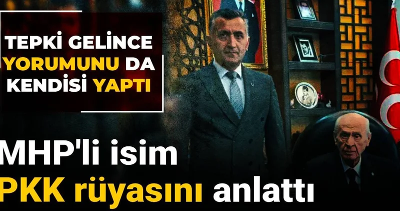 MHP li isim PKK rüyasını anlattı: Tepki gelince yorumunu da kendisi yaptı