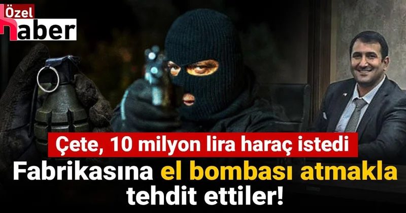 10 milyon haraç istedikleri fabrika sahibini, iş yerine el bombası atmakla tehdit ettiler!