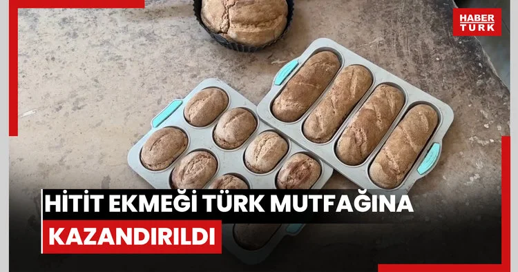Hitit ekmeği , kadın kooperatifince Türk mutfağına kazandırıldı