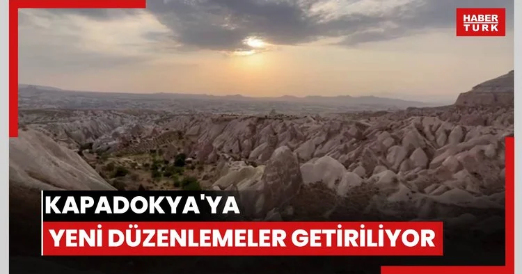 Kapadokya ya yeni düzenlemeler getiriliyor