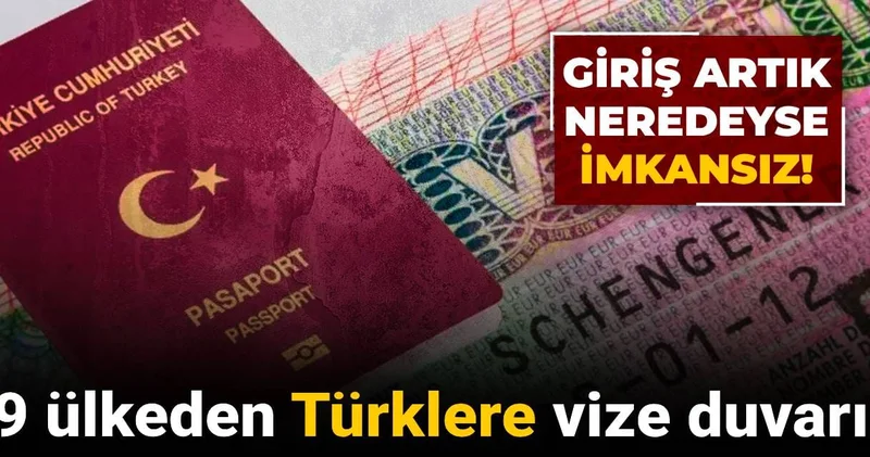 9 ülkeden Türklere vize duvarı: Giriş artık neredeyse imkansız