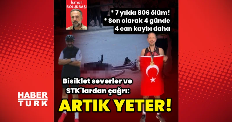 Bisiklet severler ve STK lardan çağrı: Artık Yeter! Son dakika haberleri