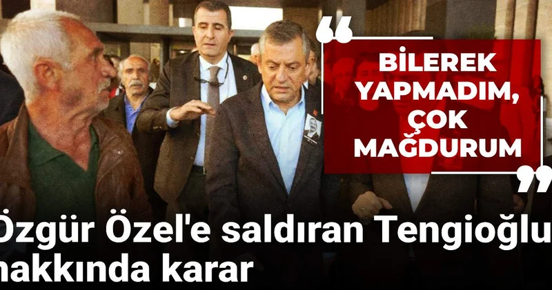 Son dakika Özgür Özel e saldıran Tengioğlu hakkında karar