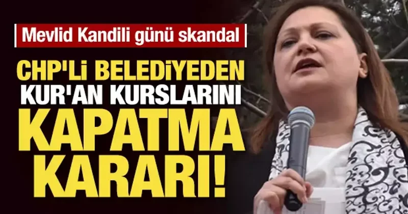 CHP li belediyeden Mevlid Kandili öncesi Kur an kurslarını tahliye kararı!