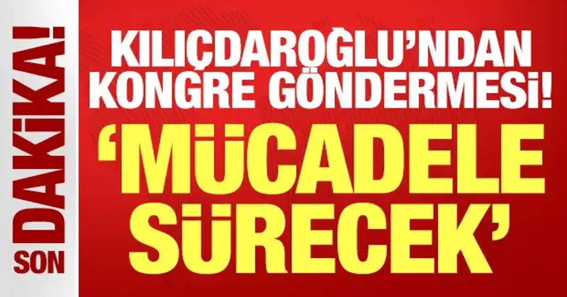 CHP eski Genel Başkanı Kemal Kılıçdaroğlu ndan son dakika kongre göndermesi!