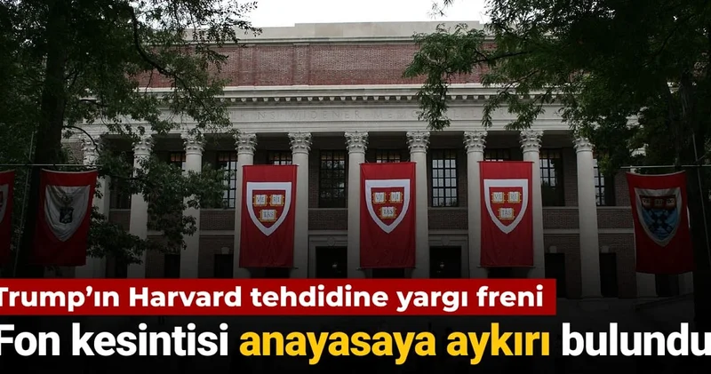 Trump’ın Harvard tehdidine yargı freni: Fon kesintisi anayasaya aykırı bulundu