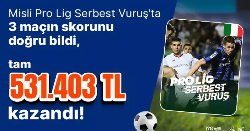Misli Pro Lig Serbest Vuruş’ta 3 maçın skorunu doğru bildi, tam 531.403 TL kazandı! İddaa Spor Haberleri