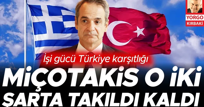 İşi gücü Türkiye karşıtlığı… Miçotakis o iki şarta takıldı kaldı
