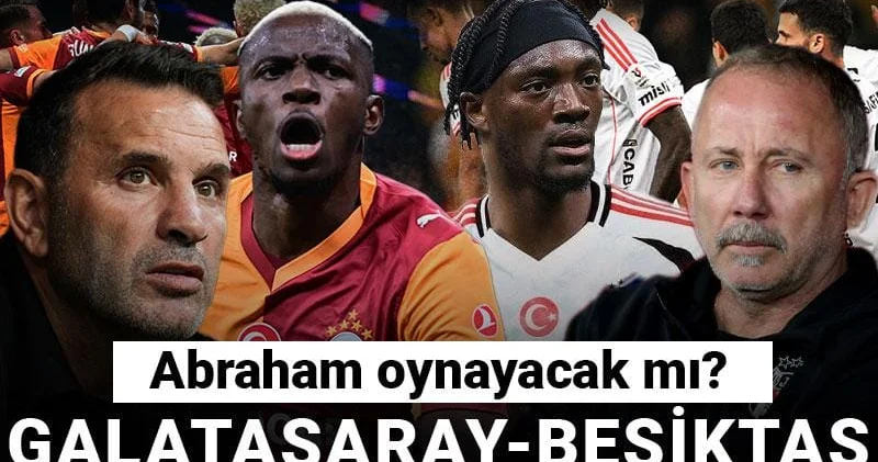 Galatasaray Beşiktaş ilk 11 ler: Buruk un Osimhen kararı! Abraham oynayacak mı?