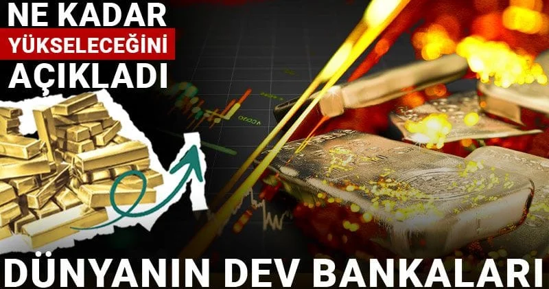 Dünyanın dev bankaları altın için tek ses oldu: Daha ne kadar yükseleceğini açıkladı