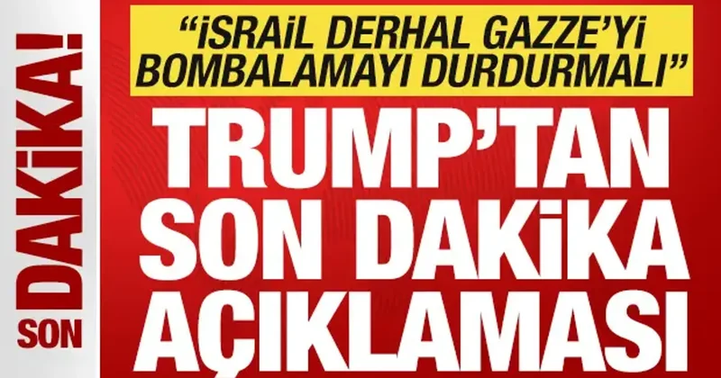 Trump tan son dakika açıklaması: İsrail Gazze yi bombalamayı derhal durdurmalı
