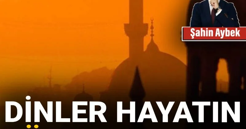 Dinler hayatın düşmanı mıdır?