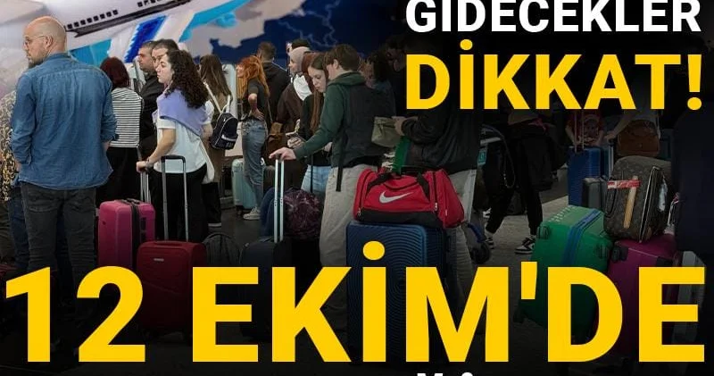 Avrupa ya gidecekler dikkat! 12 Ekim de her şey değişecek