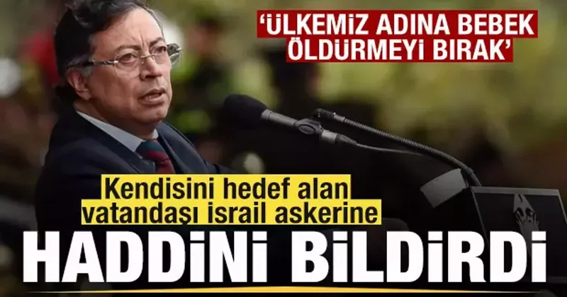 Kolombiya Cumhurbaşkanı Gustavo Petro, İsrail askerine haddini bildirdi