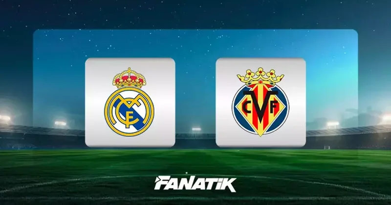 ARDA GÜLER 11 DE! Real Madrid Villareal canlı yayın izle: Real Madrid Villareal maçı canlı anlatım (Real Madrid Villareal maçı hangi kanalda?) Fanatik Gazetesi Futbol Haberleri Spor
