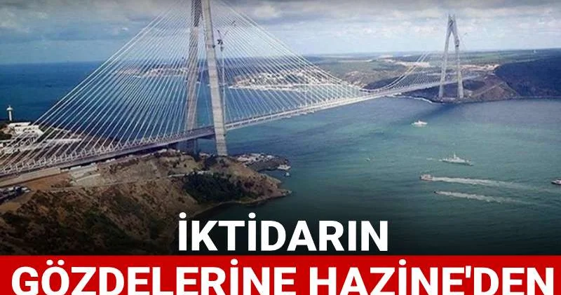 İktidarın gözdelerine Hazine den 660 milyarlık kıyak: Geçince ayrı geçmeyince ayrı ödeniyor
