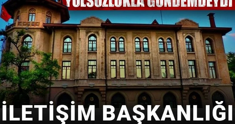 İletişim Başkanlığı öve öve bitiremedi: Bağlı olduğu vakıf yolsuzlukla gündemdeydi
