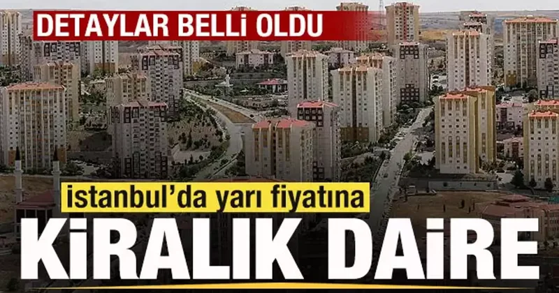 İstanbul da yarı fiyatına kiralık daire! Merake dilen detaylar belli oldu