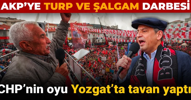 AKP ye turp ve şalgam darbesi: CHP nin oyu Yozgat ta tavan yaptı