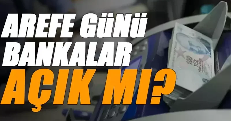 5 Haziran 2025 Arefe günü bankalar açık mı? Garanti Bankası, Yapı Kredi, İş Bankası, QNB, Halkbank, Ziraat, Vakıfbank çalışıyor mu?