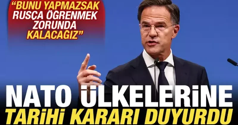 NATO ülkelerine bunu yapmazsak Rusça öğrenmemiz gerekecek deyip tarihi kararı duyurdu