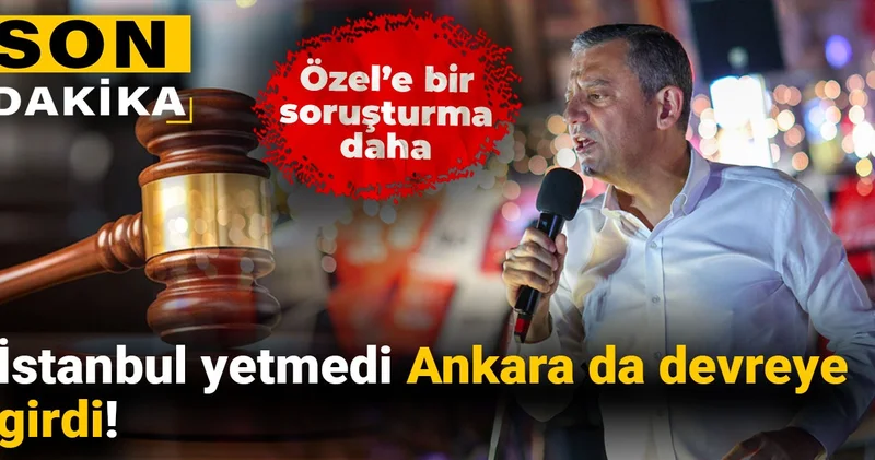 Son Dakika İstanbul yetmedi Ankara da devreye girdi! Özel e bir soruşturma daha