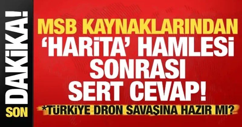 Skandal harita hamlesi sonrası MSB den sert açıklama! Türkiye dron savaşına hazır mı?
