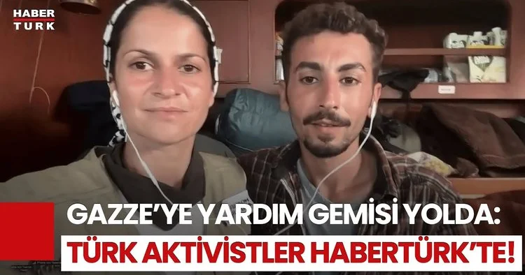 Dünyanın Gözü Bu Gemide: Gazze’ye Yardım Götüren Türkler Habertürk’e Konuştu!