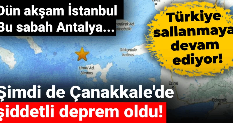 Son dakika Antalya dan sonra Çanakkale de şiddetli deprem!