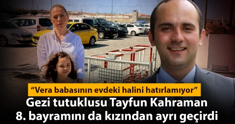 Tayfun Kahraman 8. bayramını da kızından ayrı geçirdi: Vera babasını evde hatırlamıyor!
