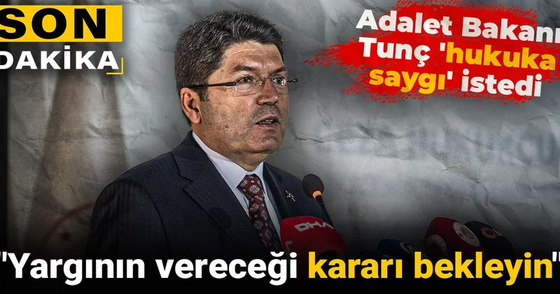 Son Dakika Bakan Tunç tan operasyon açıklaması: Hukuka saygı istedi