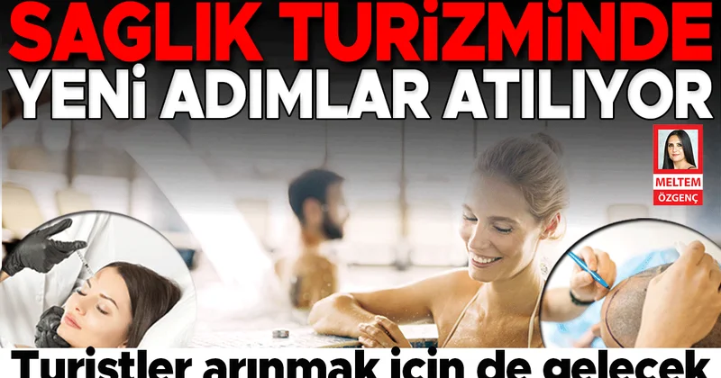 Sağlık turizminde yeni adımlar atılıyor… Turistler arınmak için de gelecek