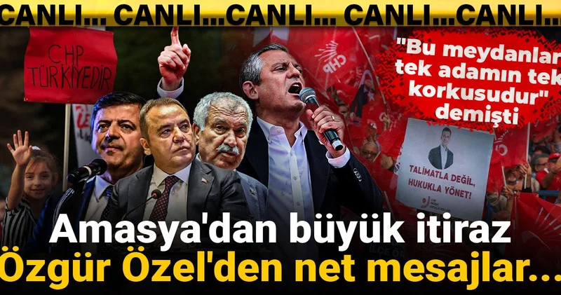 Amasya dan büyük itiraz! Özgür Özel den net mesajlar