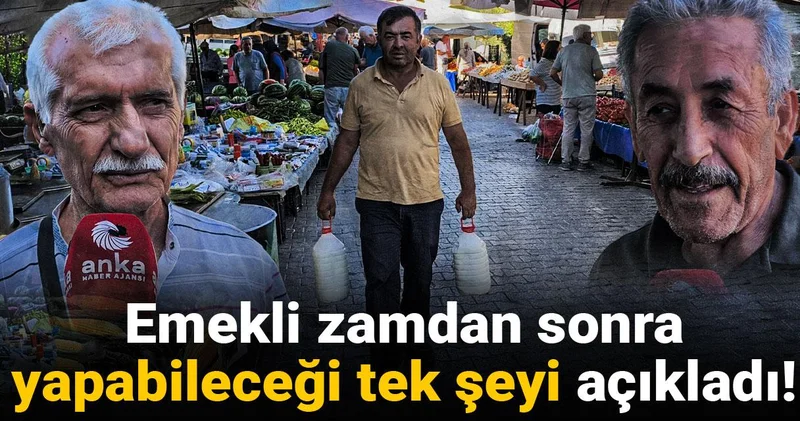 Emekli zamdan sonra yapabileceği tek şeyi açıkladı!