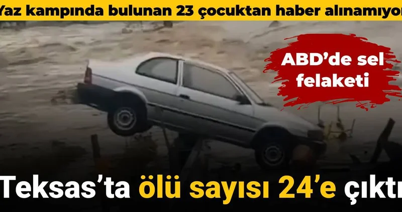ABD de sel felaketi: Teksas ta ölü sayısı 24 e çıktı
