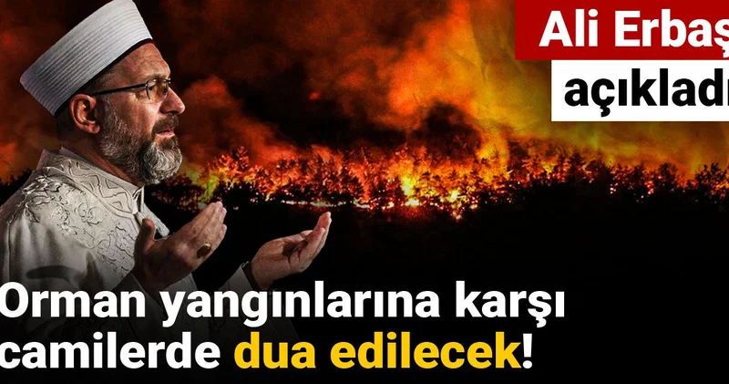 Orman yangınlarına karşı camilerde dua edilecek! Ali Erbaş açıkladı