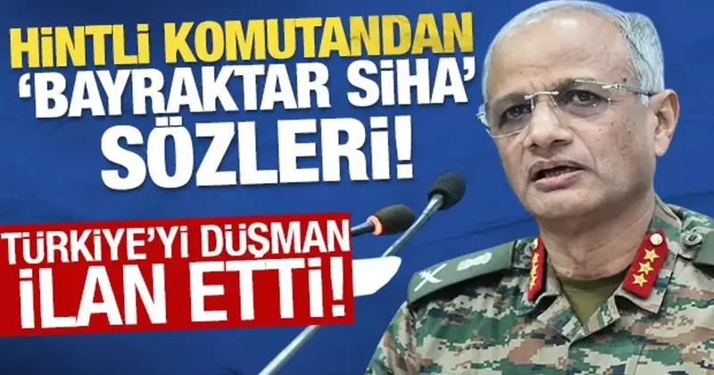 Hintli komutandan Bayraktar SİHA sözleri! Türkiye yi düşman ilan etti