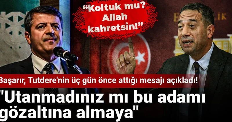 Başarır Abdurrahman Tutdere nin üç gün önce attığı mesajı açıkladı! Utanmadınız mı bu adamı gözaltına almaya