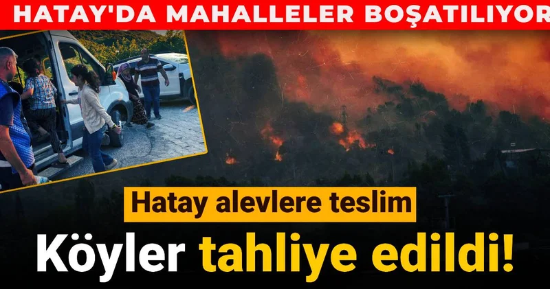 Hatay alevlere teslim: Köyler tahliye edildi!