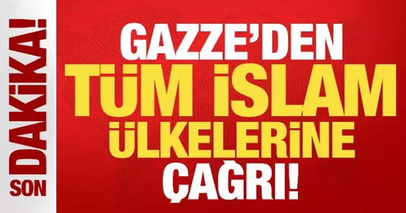 Gazze den tüm İslam ülkelerine son dakika çağrısı! Resmen duyurdular