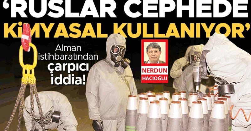 Alman istihbaratı: ‘Ruslar cephede kimyasal kullanıyor’
