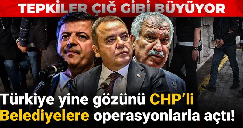 Türkiye yine gözünü CHP’li Belediyelere operasyonlarla açtı! Tepkiler çığ gibi büyüyor