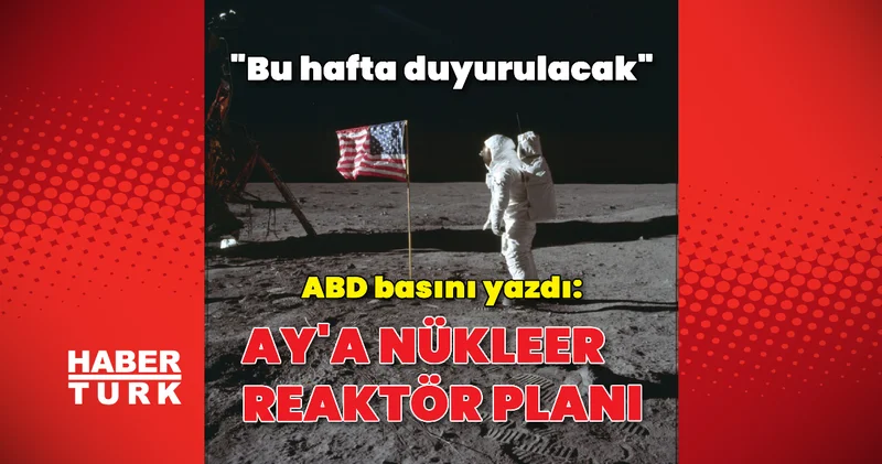 ABD Ay a nükleer reaktör inşa edecek Dış Haberler