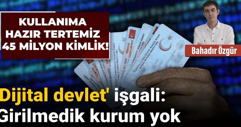 ‘Dijital devlet’ işgali: Girilmedik kurum yok!