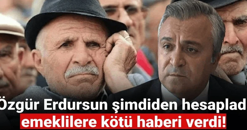 Özgür Erdursun şimdiden hesapladı, emeklilere kötü haberi verdi!