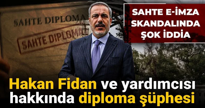 Sahte e imza skandalında şok iddia: Hakan Fidan ve yardımcısı hakkında diploma şüphesi