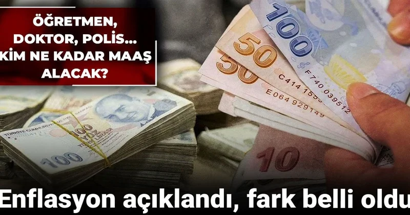 Enflasyon açıklandı, fark belli oldu: Öğretmen, doktor, polis... Kim ne kadar maaş alacak?