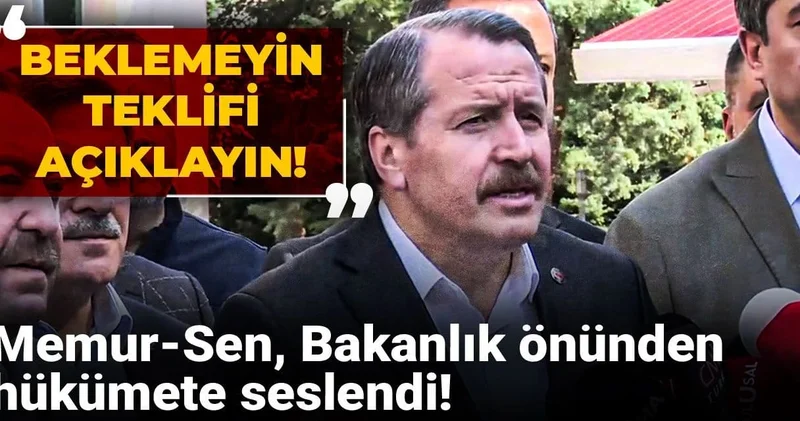 Memur Sen, Bakanlık önünden hükümete seslendi: Beklemeyin teklifi açıklayın!